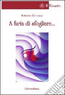 A furia di sfogliare... libro di De Luca Roberto