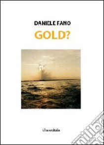 Gold? libro di Fano Daniele