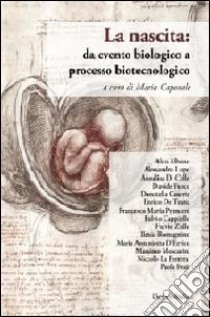 La nascita. Da evento biologico a processo biotecnologico libro