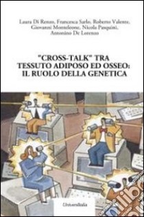 «Cross-talk» tra tessuto adiposo ed osseo. Il ruolo della genetica libro