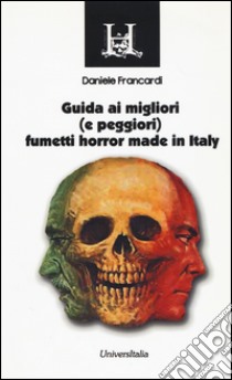 Guida ai migliori (e peggiori) fumetti horror made in Italy libro di Francardi Daniele