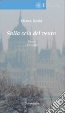 Sulla scia del vento libro di Rossi Eliana