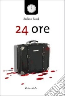 24 ore libro di Rossi Stefano