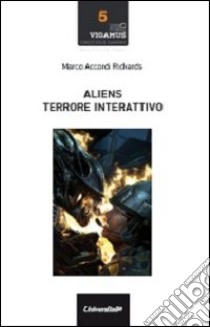 Aliens. Terrore interattivo libro di Accordi Rickards Marco