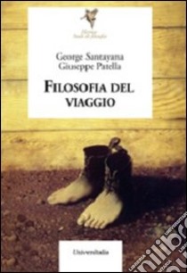 Filosofia del viaggio libro di Santayana George; Patella Giuseppe