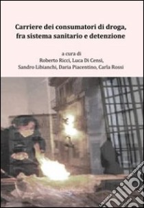 Carriere dei consumatori di droga, fra sistema sanitario e detenzione libro