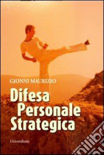 Difesa personale strategica libro di Gionni Maurizio