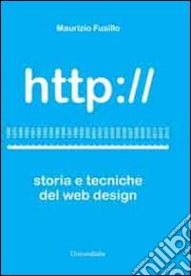 Http://storia e tecniche del web design libro di Fusillo Maurizio