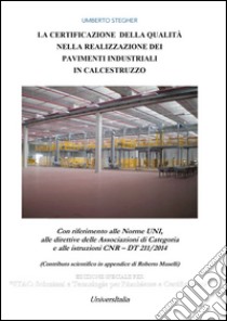 La certificazione della qualità nella realizzazione dei pavimenti industriali in calcestruzzo libro di Stregher Umberto