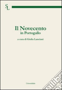 Il Novecento in Portogallo. Ediz. italiana e portoghese libro di Lanciani G. (cur.)