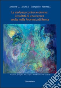 La violazione contro le donne. I risultati di una ricerca svolta nella provincia di Roma libro