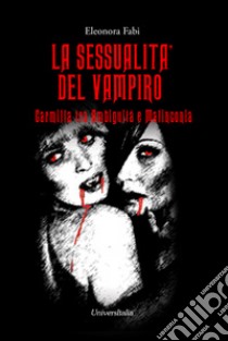 La sessualità del vampiro. Carmilla tra ambiguità e malinconia libro di Fabi Eleonora