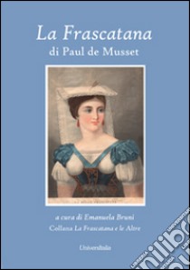 La Frascatana libro di Musset Paul de; Bruni E. (cur.)