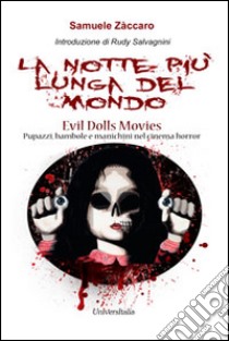 La notte più lunga del mondo. Evil Dolls movies pupazzi, bambole e manichini nel cinema horror libro di Zàccaro Samuele