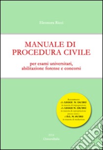 Manuale di procedura civile. Per esami universitari, abilitazione forense e concorsi libro di Ricci Eleonora