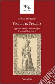 Viaggio in Turchia libro di Nicolay Nicolas de; Carnevali M. (cur.)