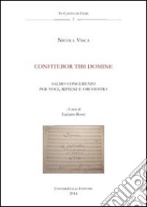 Confitebor tibi domine. Anagni, Archivio della cattedrale, fondo musicale ms Arcap 0870. Con CD Audio libro di Visca Nicola; Rossi L. (cur.)