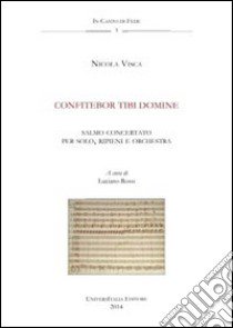 Confitebor tibi domine. Anagni, Archivio della cattedrale, fondo musicale ms Arcap 0835. Con CD Audio libro di Visca Nicola; Rossi L. (cur.)