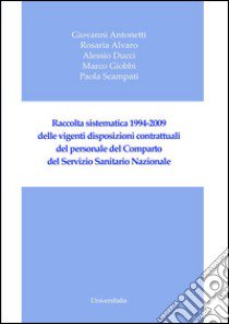 Raccolta sistematica 1994-2009 delle vigenti disposizioni contrattuali del personale del comparto del servizio sanitario nazionale libro