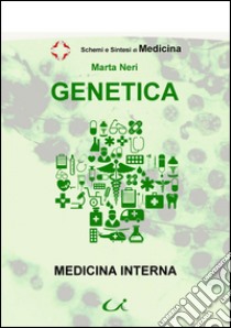 Genetica. Medicina interna libro di Neri Marta