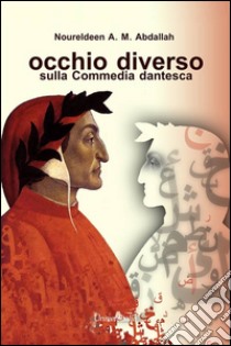 Occhio diverso sulla commedia dantesca libro di Abdallah Noureldeen A. M.