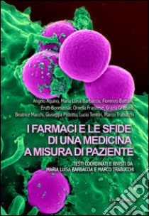 I farmaci e le sfide di una medicina a misura di paziente libro