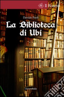 La biblioteca di Ubi libro di Paoli Davide