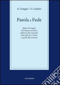 Parola e fede. Ediz. italiana e albanese libro di Giudice Giovanni; Gangale Giuseppe