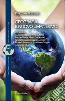 Geografia e nuovo umanesimo libro di Magistri Pierluigi