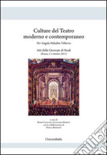 Culture del teatro moderno e contemporaneo per Angela Paladini Volterra. Atti delle Giornate di studi (Roma, 2-3 ottobre 2015) libro di Caputo R. (cur.); Mariti L. (cur.)