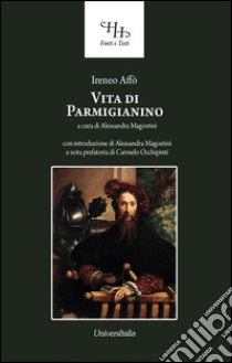 Vita di Parmigianino libro di Affò Ireneo; Magostini A. (cur.)