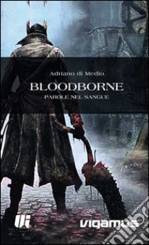 Parole nel sangue. Bloodborne libro di Di Medio Adriano