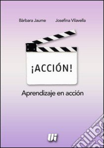 ¡Acción! Aprendizaje en acción libro di Jaume Bàrbara; Vilavella Josefina