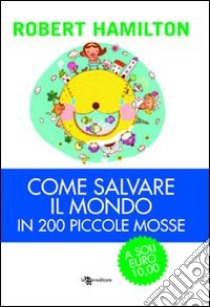 Come salvare il mondo in 200 piccole mosse libro di Hamilton Robert