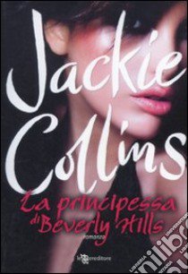 La principessa di Beverly Hills libro di Collins Jackie