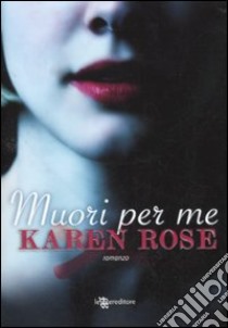 Muori per me libro di Rose Karen