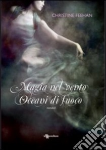 Magia nel vento-Oceani di fuoco libro di Feehan Christine