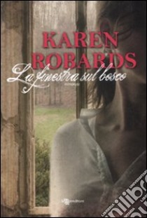 La finestra sul bosco libro di Robards Karen