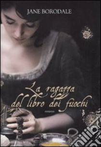 La ragazza del libro dei fuochi libro di Borodale Jane