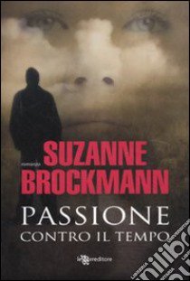 Passione contro il tempo libro di Brockmann Suzanne