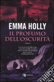 Il profumo dell'oscurità libro di Holly Emma