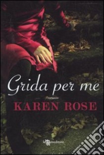 Grida per me libro di Rose Karen