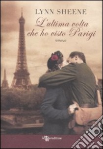 L'ultima volta che ho visto Parigi libro di Sheene Lynn