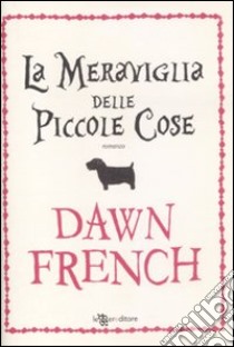 La meraviglia delle piccole cose libro di French Dawn