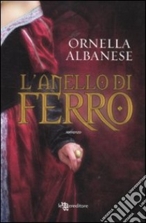 L'anello di ferro libro di Albanese Ornella