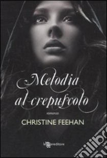 Melodia al crepuscolo libro di Feehan Christine