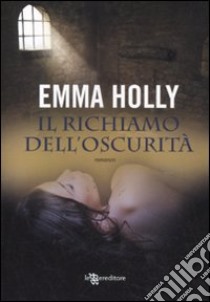 Il richiamo dell'oscurità libro di Holly Emma