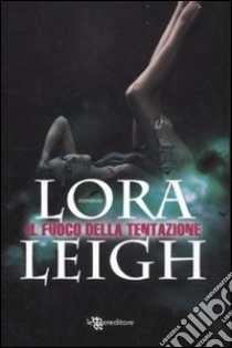 Il fuoco della tentazione libro di Leigh Lora