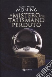 Il mistero del talismano perduto. Fever libro di Moning Karen Marie