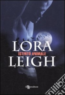 Istinto animale libro di Leigh Lora